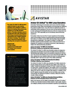 Avistar C3 Unified™ for IBM Lotus Sametime “The Avistar C3 Unified™for IBM Sametime solution is based on open industry standards and is designed to deliver a feature rich desktop videoconferencing experience on the