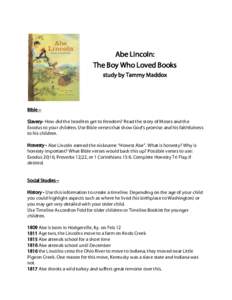 Abe Lincoln: The Boy Who Loved Books study by Tammy Maddox Bible – Slavery- How did the Israelites get to freedom? Read the story of Moses and the