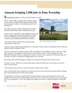 Amazon bringing 1,500 jobs to Etna Township Chad Klimack, Reporter 12:09 p.m. EST November 18, 2015 ETNA - After months of waiting, likely with their fingers crossed, Etna Township officials learned Wednesday that Amazon