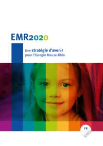 EMR2020 Une stratégie d’avenir pour l’Euregio Meuse-Rhin FR de I nl I en