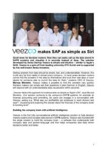 makes SAP as simple as Siri Good news for decision makers: Now they can easily call up the data stored in SAP® systems and visualize it in seconds instead of days. The solution developed by Swiss Startup Veezoo is simpl