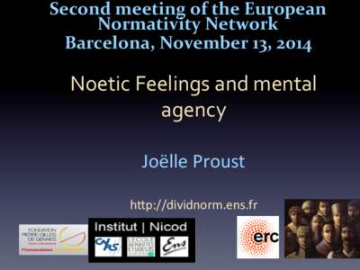 Second	
  meeting	
  of	
  the	
  European	
   Normativity	
  Network	
   Barcelona,	
  November	
  13,	
  2014	
      Noetic	
  Feelings	
  and	
  mental	
  