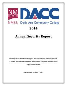 2014 Annual Security Report Covering: DACC East Mesa, Mesquite, Workforce Center, Chaparral, Hatch, Gadsden and Sunland Campuses. DACC Central Campus is included in the NMSU Annual Report