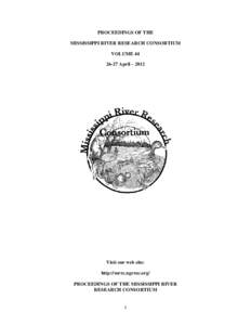 PROCEEDINGS OF THE MISSISSIPPI RIVER RESEARCH CONSORTIUM VOLUMEApril – 2012  Visit our web site: