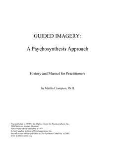 GUIDED IMAGERY: A Psychosynthesis Approach History and Manual for Practitioners  by Martha Crampton, Ph.D