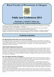 Royal Faculty of Procurators in Glasgow  Public Law Conference 2015 Wednesday, 1st April[removed]30am-1pm Royal Faculty Hall, 12 Nelson Mandela Place Continuing the Royal Faculty’s series of half-day conferences, the Pu