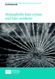 Equality and Human Rights Commission research summary 38 Sam Dick (Stonewall) Homophobic hate crimes and hate incidents