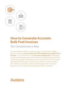 How to Generate Accurate Bulk Fuel Invoices Tax Compliance is Key As recent headlines indicate1, invoice accuracy is a fuel industry problem. Across the industry, invoices with errors of $15 or greater occur roughly 25% 