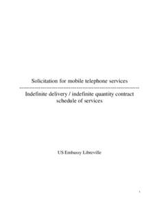 Solicitation for mobile telephone services --------------------------------------------------------------Indefinite delivery / indefinite quantity contract schedule of services US Embassy Libreville