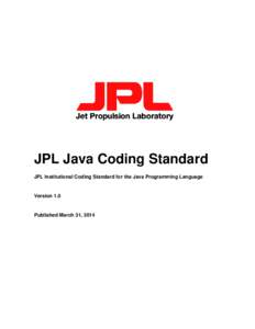 JPL Java Coding Standard JPL Institutional Coding Standard for the Java Programming Language Version 1.0  Published March 31, 2014