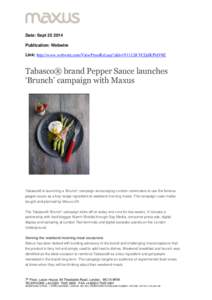 Date: SeptPublication: Webwire Link: http://www.webwire.com/ViewPressRel.asp?aId=191112#.VCQdKPldV8E Tabasco® brand Pepper Sauce launches ‘Brunch’ campaign with Maxus
