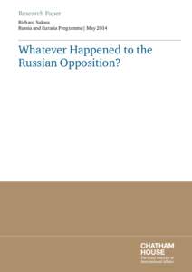 Research Paper Richard Sakwa Russia and Eurasia Programme| May 2014 Whatever Happened to the Russian Opposition?