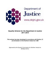 Equality Scheme for the Department of JusticeThis scheme has been developed in accordance with Section 75 and Schedule 9 of the Northern Ireland Act 1998
