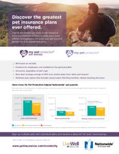 Discover the greatest pet insurance plans ever offered. The My Pet Protection® suite of pet insurance plans is composed of the only plans exclusively offered to employees and gives your pet superior
