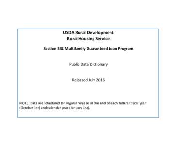 USDA Rural Development Rural Housing Service Section 538 Multifamily Guaranteed Loan Program Public Data Dictionary Released July 2016