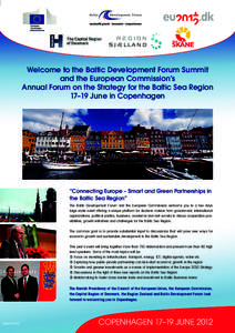 Welcome to the Baltic Development Forum Summit and the European Commission’s Annual Forum on the Strategy for the Baltic Sea Region 17–19 June in Copenhagen  ”Connecting Europe – Smart and Green Partnerships in