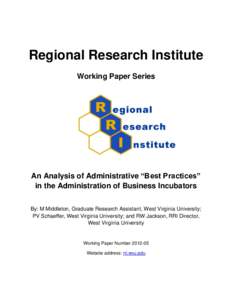 Regional Research Institute Working Paper Series An Analysis of Administrative “Best Practices” in the Administration of Business Incubators By: M Middleton, Graduate Research Assistant, West Virginia University;