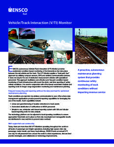 Vehicle/Track Interaction (V/TI) Monitor  E NSCO’s autonomous Vehicle/Track Interaction (V/TI) Monitor provides unattended condition-based monitoring of the interactions that take place