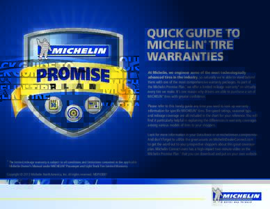 QUICK GUIDE TO MICHELIN TIRE WARRANTIES ®  At Michelin, we engineer some of the most technologically