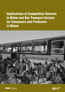 Implications of Competition Reforms in Maize and Bus Transport Sectors for Consumers and Producers in Ghana Prepared by Institute of Statistical Social and Economic Research University of Ghana