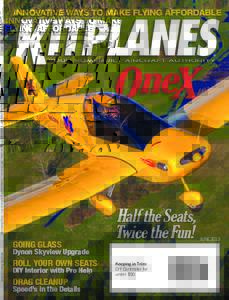 INNOVATIVE WAYS TO MAKE FLYING AFFORDABLE KITPLANES JUNE 2013 ® OneX Flight Review • Dynon Skyview Upgrade • Experimental Partnerships • DIY Interiors • Understanding Adverse Yaw • Drag Reduction