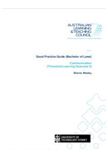 2011  Good Practice Guide (Bachelor of Laws) Communication (Threshold Learning Outcome 5) Sharon Wesley