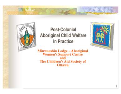 Microsoft PowerPoint - Plenary presentation - Post Colonial Child Welfare in Practice [Compatibility Mode]