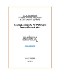 ATCA for Telecom: Scalable, Flexible, Redundant & Cost-Effective Solutions Foundations for the All-IP Network Access Concentration