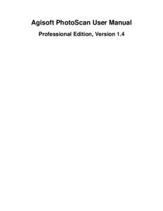 Agisoft PhotoScan User Manual - Professional Edition, Version 1.4