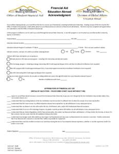 Financial Aid Education Abroad Acknowledgment If you will be studying abroad, you must fill out this form to receive your financial aid, including institutional scholarships. Pending receipt of this form by the KSU Offic