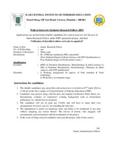 ICAR-CENTRAL INSTITUTE OF FISHERIES EDUCATION Panch Marg, Off Yari Road, Versova, Mumbai – Walk in Interveiw forJunior Research Fellow (JRF) Applications are invited from eligible candidates for walk-in-intervi