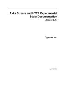 Akka Stream and HTTP Experimental Scala Documentation ReleaseTypesafe Inc