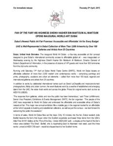 For immediate release  Thursday 9th April, 2015 FAN OF THE FAIR! HIS HIGHNESS SHEIKH HASHER BIN MAKTOUM AL MAKTOUM OPENS INAUGURAL WORLD ART DUBAI