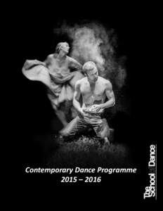 Contemporary Dance Programme 2015 – 2016 TABLE OF CONTENTS ABOUT THE SCHOOL OF DANCE ...................................................................................................... 1 THE SCHOOL OF DANCE CONTEMP