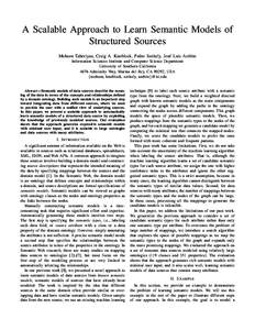 A Scalable Approach to Learn Semantic Models of Structured Sources Mohsen Taheriyan, Craig A. Knoblock, Pedro Szekely, Jos´e Luis Ambite Information Sciences Institute and Computer Science Department University of South
