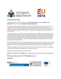 European Data Forum 2016 The European Data Forum 2016 will take place on June 29th-30th, 2016 at the Evoluon, Eindhoven, the Netherlands. This year’s theme is: Scaling up the European data economy. The European Data Fo