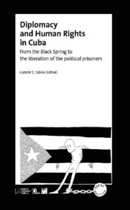 Diplomacy and Human Rights in Cuba From the Black Spring to the liberation of the political prisoners