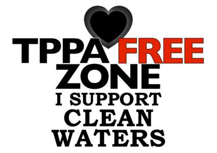 TPPA FREE ZONE I SUPPORT CLEAN WATERS