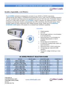 AC SERIES BENCH-TOP/RACK-MOUNT LOAD BANKS Durable…Dependable…Cost Effective The AC SERIES load banks are designed for connection to any 120VAC or 240VAC single-phase,