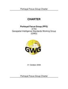 Portrayal Focus Group Charter  CHARTER Portrayal Focus Group (PFG) of the Geospatial Intelligence Standards Working Group