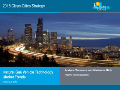 2015 Clean Cities Strategy  Natural Gas Vehicle Technology Market Trends February 25, 2015 Clean Cities / 1