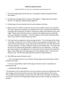 Ultimate	
  Air	
  Dogs	
  Event	
  Rules	
   (Specific Splash/It-Game rules found on ultimateairdogs.com/eventsexplained.html)    1. The Event Judge always has the final say. Any questions should be directed to Mi