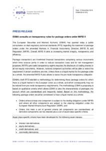 Date: 10 November 2016 ESMAPRESS RELEASE ESMA consults on transparency rules for package orders under MiFID II The European Securities and Markets Authority (ESMA) has opened today a public