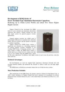 Press Release Nippon Chemi-Con Corporation July 2, 2013 Development of KMQ Series of Screw Terminal Type Aluminum Electrolytic Capacitors
