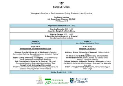 Glasgow‟s Festival of Environmental Policy, Research and Practice The Pearce Institute 840 Govan Road, Glasgow, G51 3UU 17th October 2015 Registration and Coffee: 9:Opening Remarks: 9: