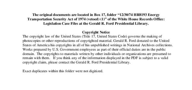 The original documents are located in Box 17, folder “[removed]HR8193 Energy Transportation Security Act of[removed]vetoed) (1)” of the White House Records Office: Legislation Case Files at the Gerald R. Ford President