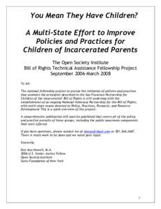 You Mean They Have Children? A Multi-State Effort to Improve Policies and Practices for Children of Incarcerated Parents The Open Society Institute Bill of Rights Technical Assistance Fellowship Project