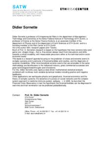 Didier Sornette Didier Sornette is professor of Entrepreneurial Risks in the department of Management, Technology and Economics at the Swiss Federal Institute of Technology (ETH Zurich), a professor of finance at the Swi