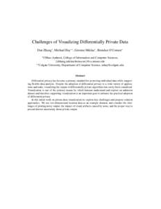 Challenges of Visualizing Differentially Private Data Dan Zhang∗ , Michael Hay∗∗ , Gerome Miklau∗ , Brendan O’Connor∗ ∗ UMass Amherst, College of Information and Computer Sciences, {dzhang,miklau,brenocon}@