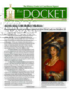 FallVol. 30, No. 3 An Evening with Dolley Madison Our Signature Event welcomes America’s first First Lady on October 23
